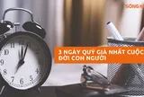 3 ngày quý nhất cuộc đời người: Ngày hôm qua, ngày hôm nay và ngày mai!